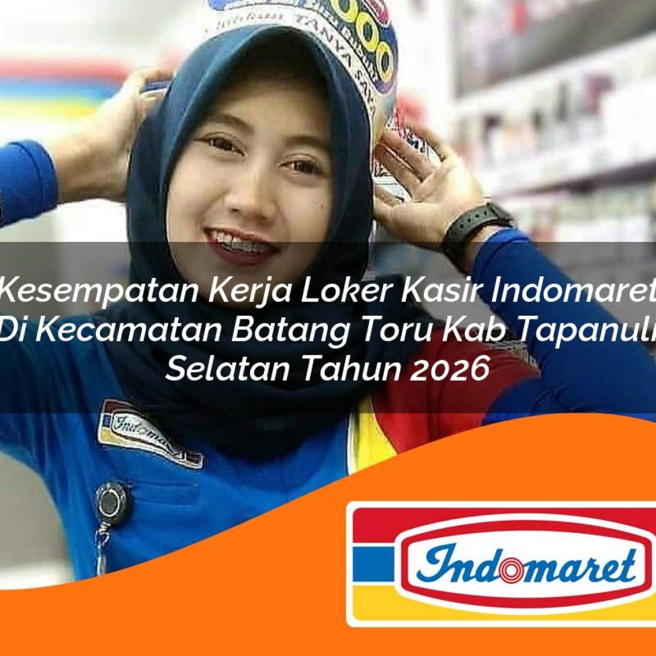 kesempatan kerja loker kasir indomaret di kecamatan batang toru kab tapanuli selatan tahun 2026 1763218888