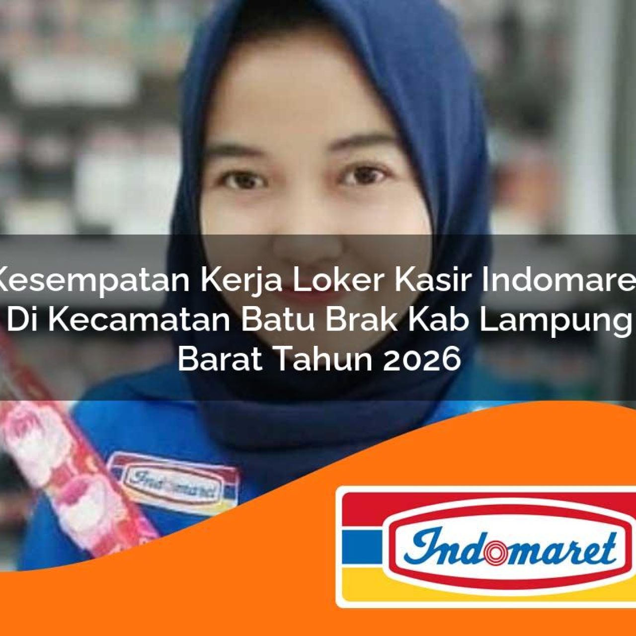 kesempatan-kerja-loker-kasir-indomaret-di-kecamatan-batu-brak-kab-lampung-barat-tahun-2026-1763302202.jpg kesempatan kerja loker kasir indomaret di kecamatan batu brak kab lampung barat tahun 2026 1763302202