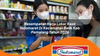 kesempatan kerja loker kasir indomaret di kecamatan belik kab pemalang tahun 2026 1763384675