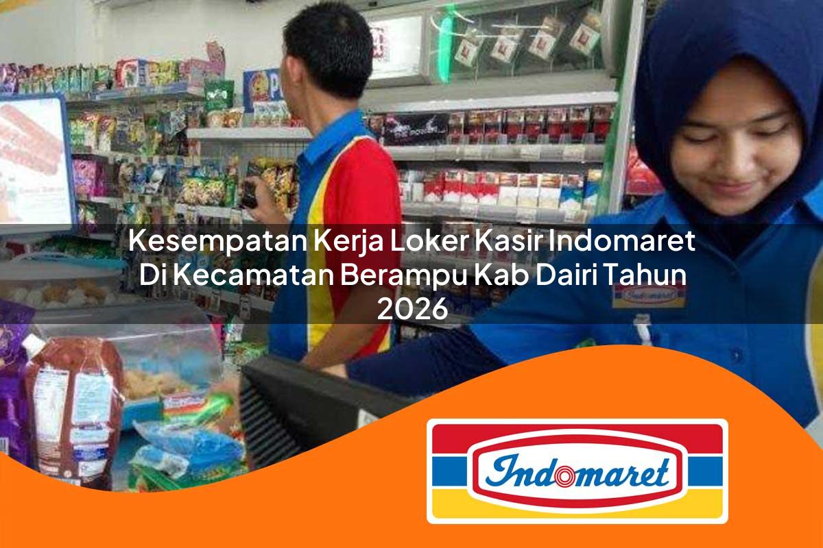 kesempatan kerja loker kasir indomaret di kecamatan berampu kab dairi tahun 2026 1763203641