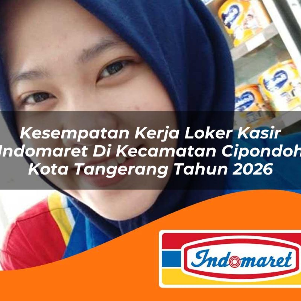 kesempatan kerja loker kasir indomaret di kecamatan cipondoh kota tangerang tahun 2026 1763204202