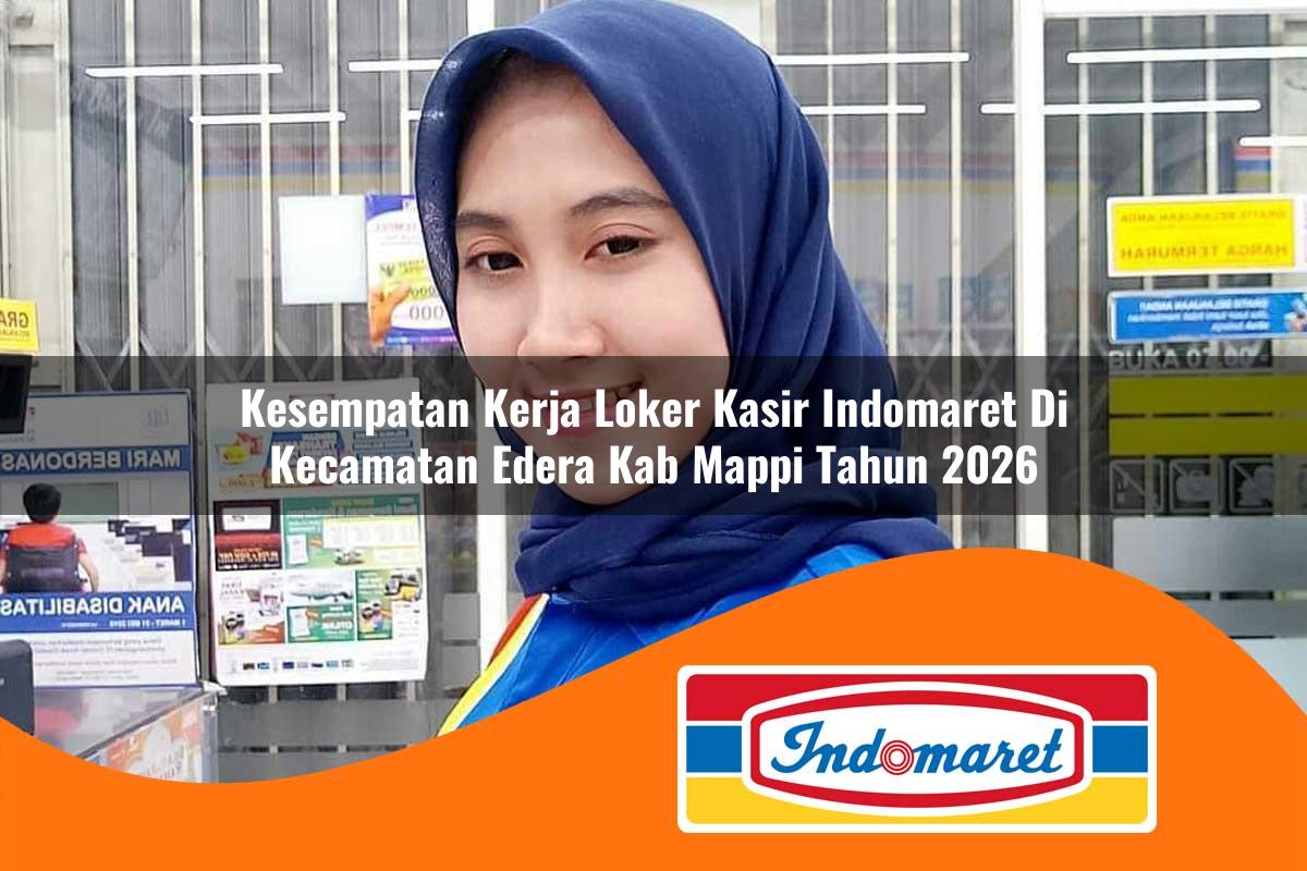 kesempatan kerja loker kasir indomaret di kecamatan edera kab mappi tahun 2026 1763266647