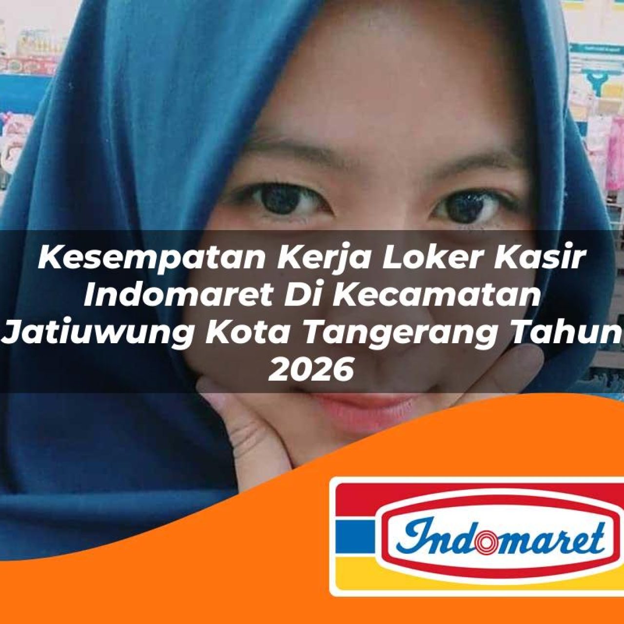 kesempatan kerja loker kasir indomaret di kecamatan jatiuwung kota tangerang tahun 2026 1763199743