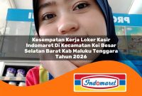 kesempatan kerja loker kasir indomaret di kecamatan kei besar selatan barat kab maluku tenggara tahun 2026 1762986490