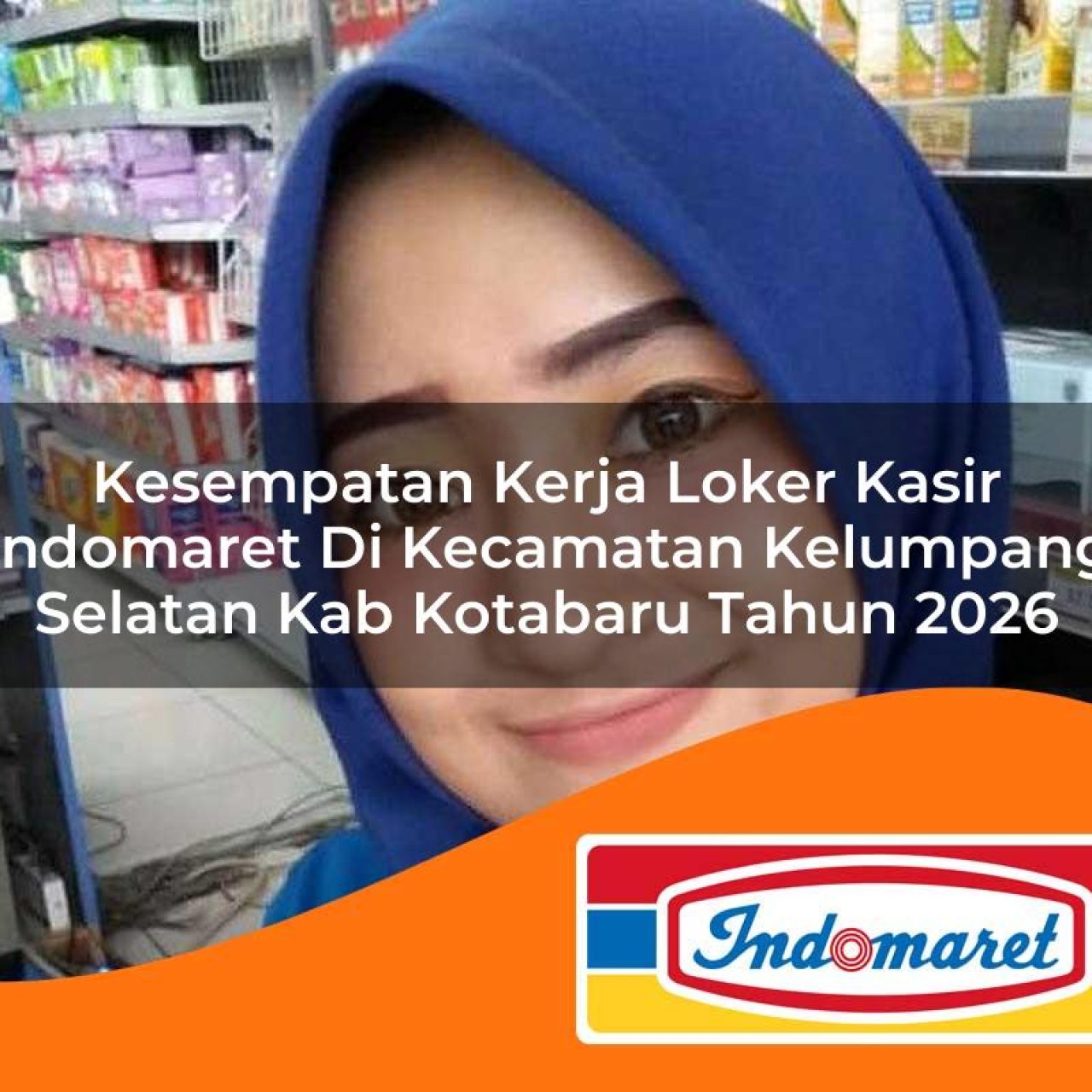 kesempatan kerja loker kasir indomaret di kecamatan kelumpang selatan kab kotabaru tahun 2026 1763113683