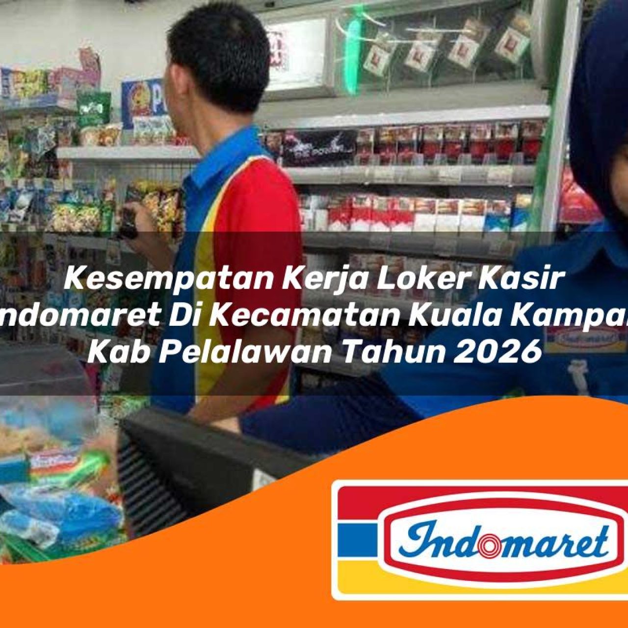 kesempatan kerja loker kasir indomaret di kecamatan kuala kampar kab pelalawan tahun 2026 1763317648
