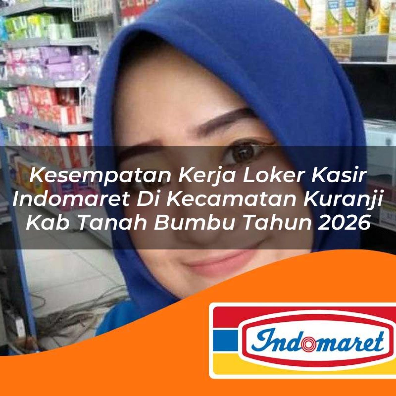 kesempatan kerja loker kasir indomaret di kecamatan kuranji kab tanah bumbu tahun 2026 1763239305