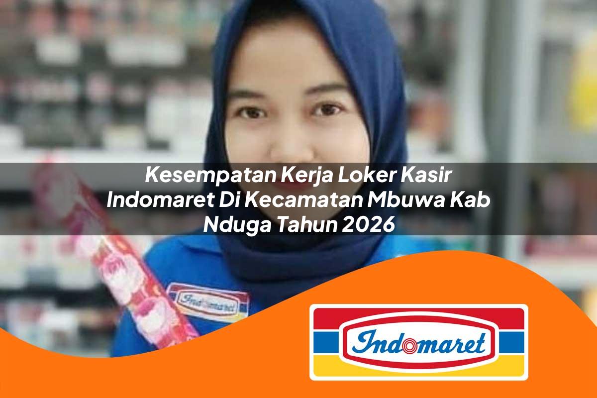 kesempatan kerja loker kasir indomaret di kecamatan mbuwa kab nduga tahun 2026 1763118504