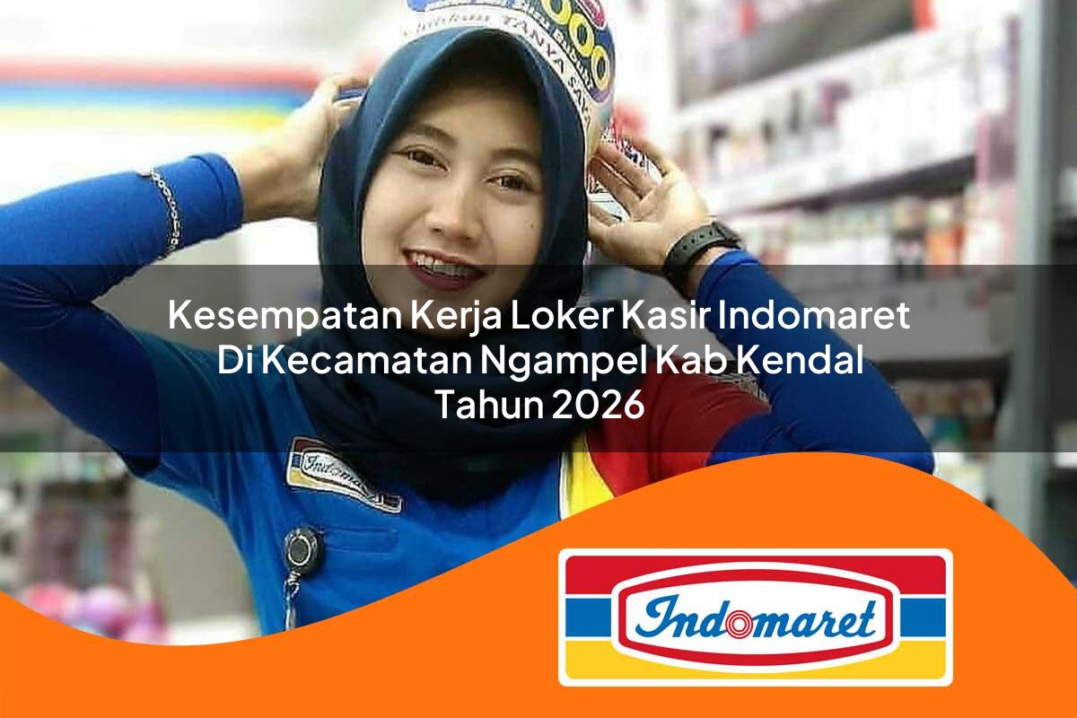 kesempatan kerja loker kasir indomaret di kecamatan ngampel kab kendal tahun 2026 1763390070
