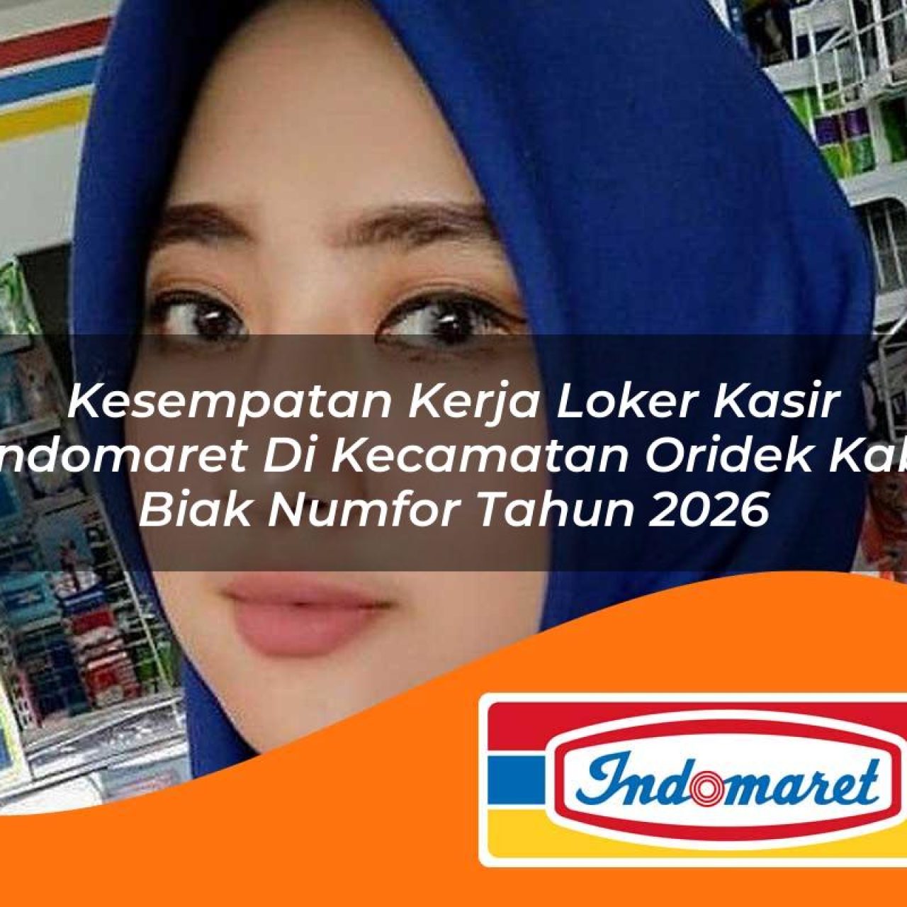 kesempatan kerja loker kasir indomaret di kecamatan oridek kab biak numfor tahun 2026 1763213382