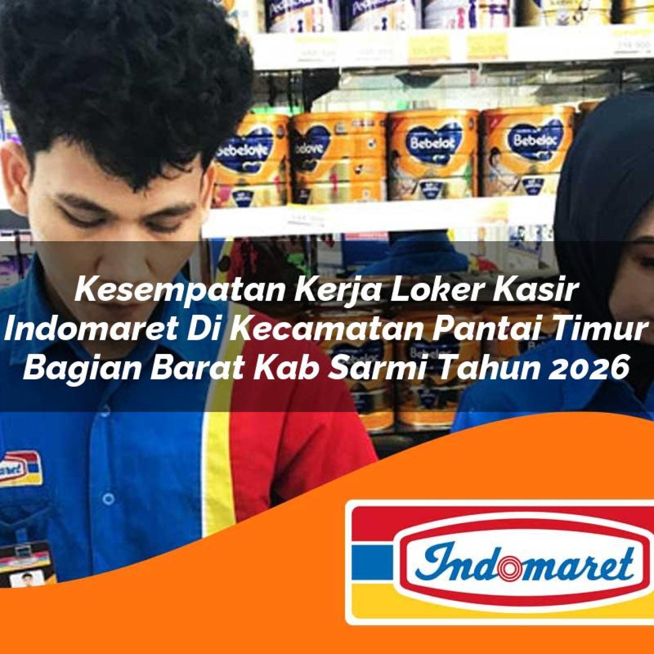 kesempatan kerja loker kasir indomaret di kecamatan pantai timur bagian barat kab sarmi tahun 2026 1763378021