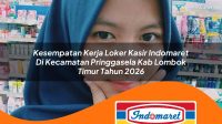 kesempatan kerja loker kasir indomaret di kecamatan pringgasela kab lombok timur tahun 2026 1763377240