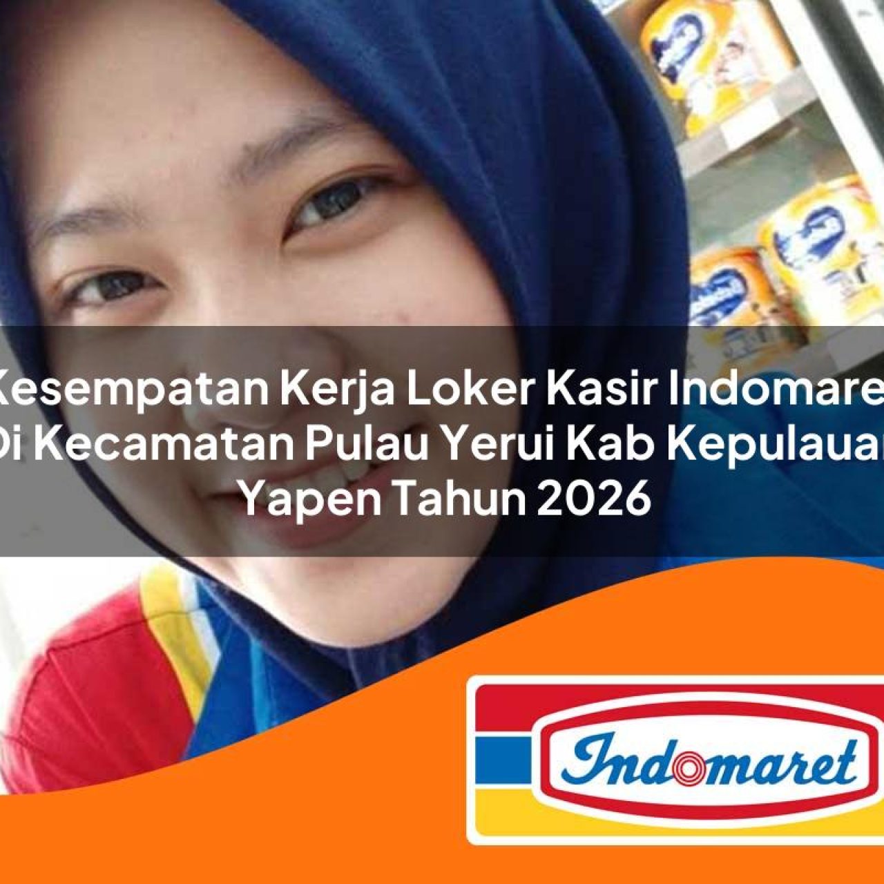 kesempatan kerja loker kasir indomaret di kecamatan pulau yerui kab kepulauan yapen tahun 2026 1763409395
