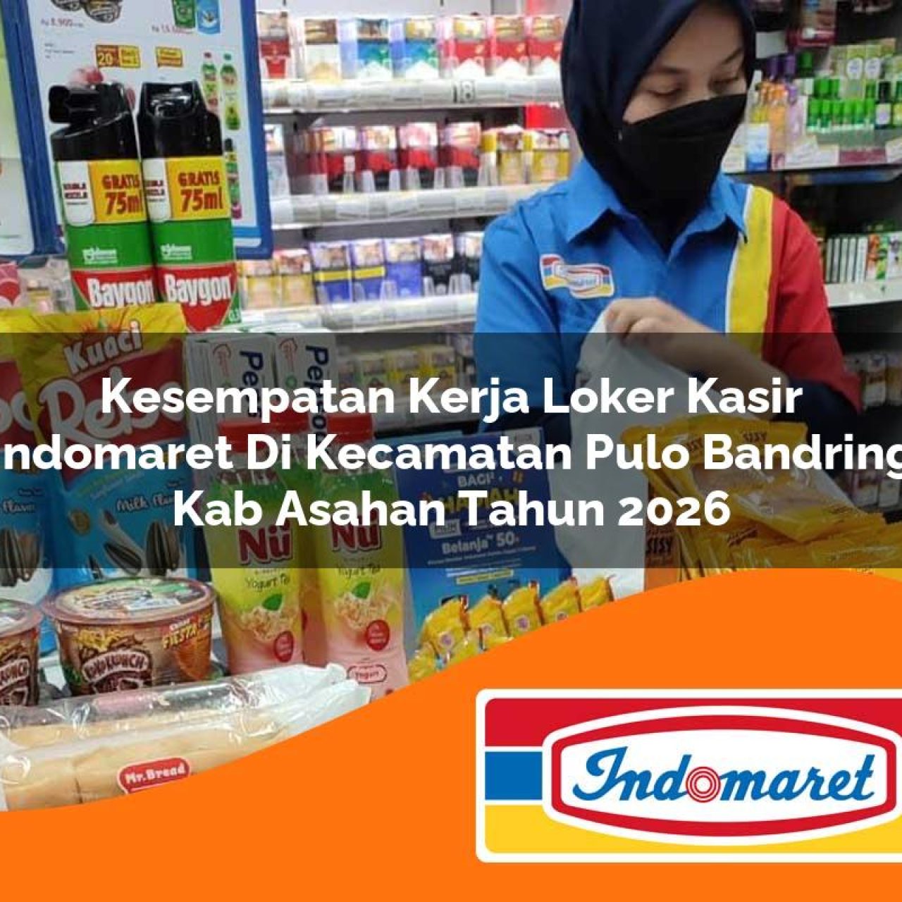 kesempatan kerja loker kasir indomaret di kecamatan pulo bandring kab asahan tahun 2026 1763216438