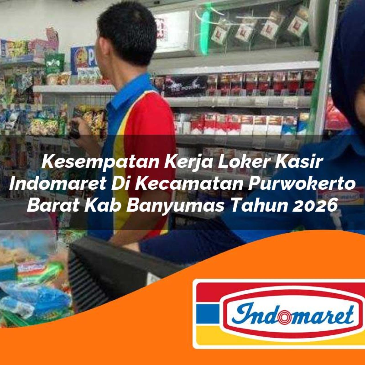 kesempatan kerja loker kasir indomaret di kecamatan purwokerto barat kab banyumas tahun 2026 1763262989
