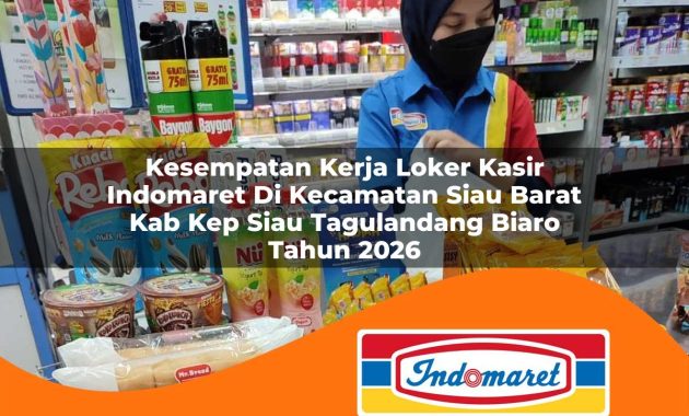 kesempatan kerja loker kasir indomaret di kecamatan siau barat kab kep siau tagulandang biaro tahun 2026 1763021962