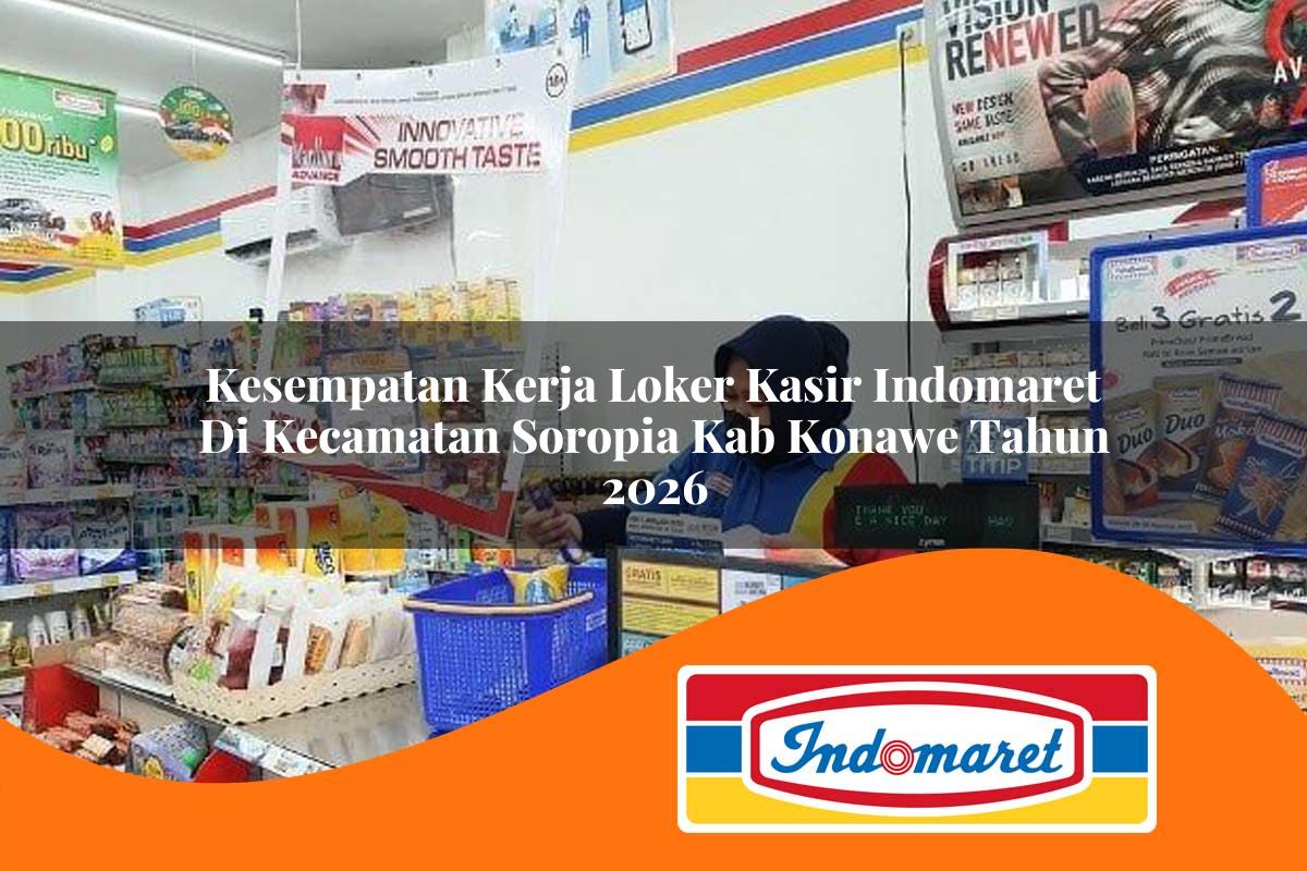 kesempatan kerja loker kasir indomaret di kecamatan soropia kab konawe tahun 2026 1763308879