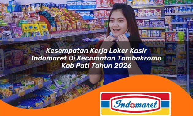 kesempatan kerja loker kasir indomaret di kecamatan tambakromo kab pati tahun 2026 1762991710