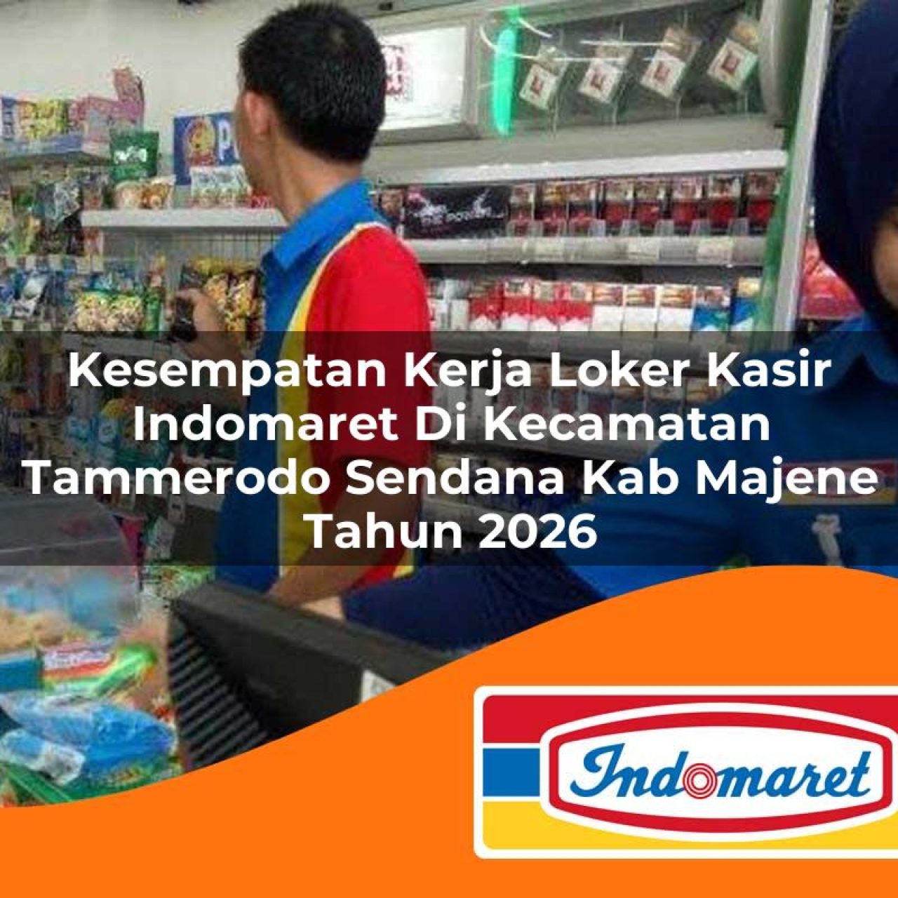 kesempatan-kerja-loker-kasir-indomaret-di-kecamatan-tammerodo-sendana-kab-majene-tahun-2026-1763339849.jpg kesempatan kerja loker kasir indomaret di kecamatan tammerodo sendana kab majene tahun 2026 1763339849