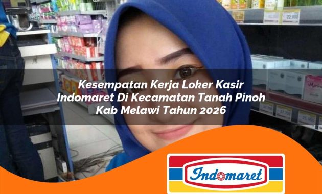 kesempatan kerja loker kasir indomaret di kecamatan tanah pinoh kab melawi tahun 2026 1762403498