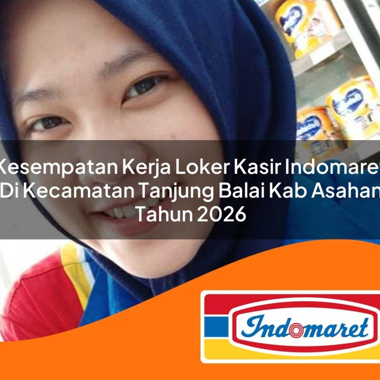 kesempatan kerja loker kasir indomaret di kecamatan tanjung balai kab asahan tahun 2026 1763197524