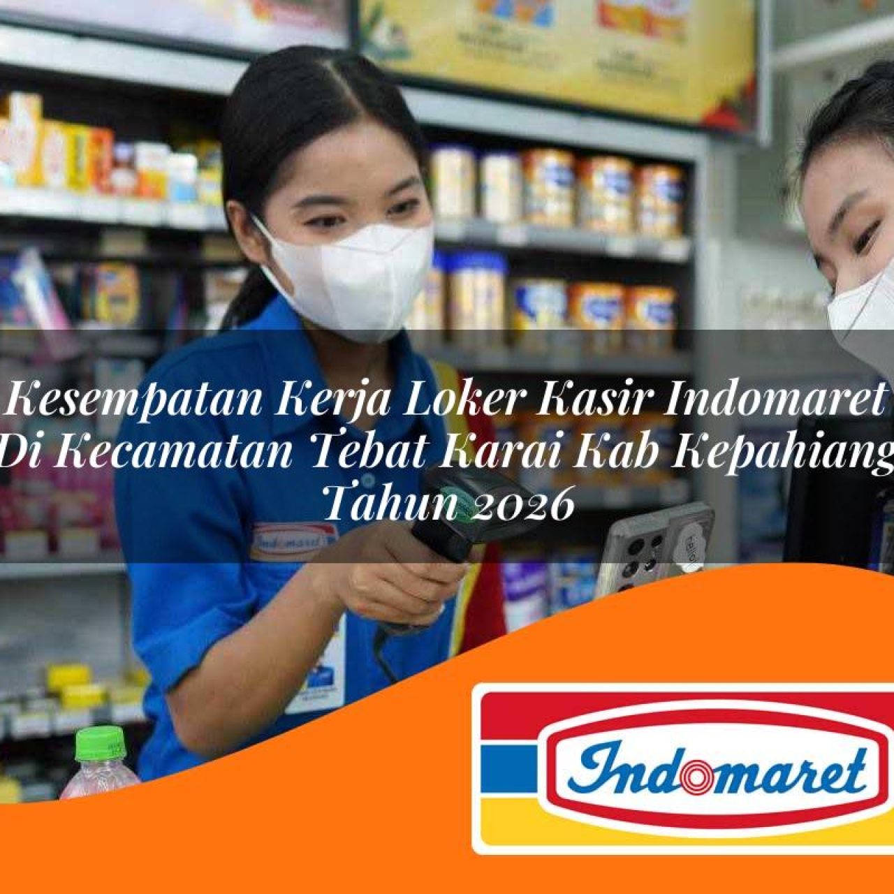 kesempatan kerja loker kasir indomaret di kecamatan tebat karai kab kepahiang tahun 2026 1763395231