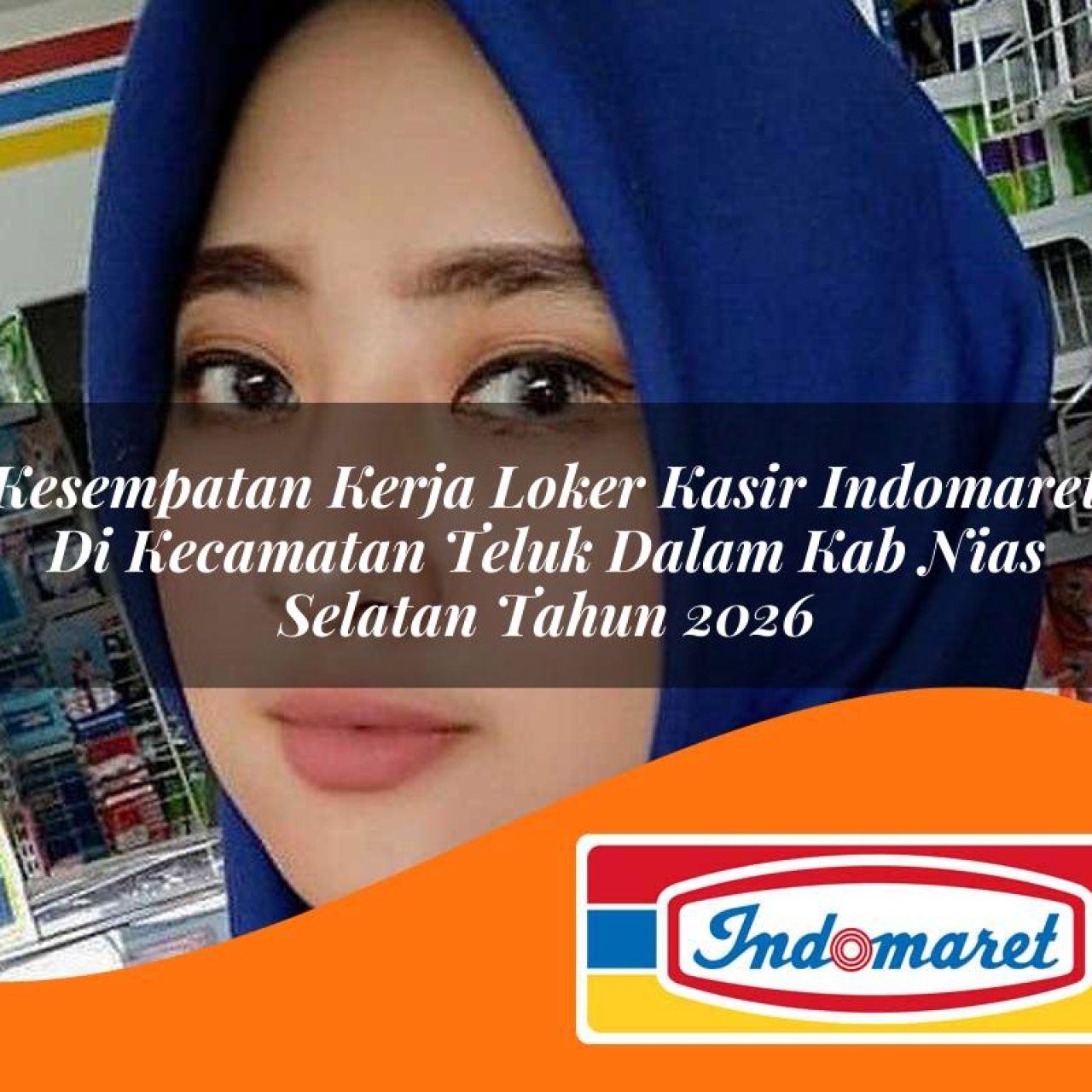 kesempatan kerja loker kasir indomaret di kecamatan teluk dalam kab nias selatan tahun 2026 1763237909