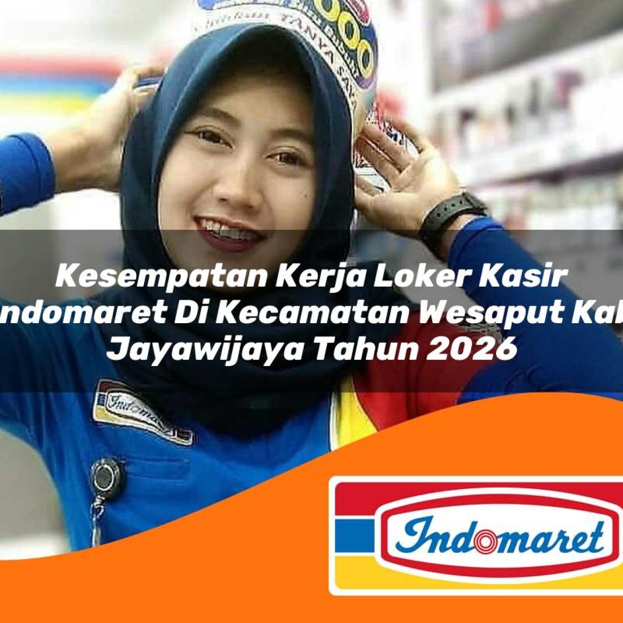 kesempatan kerja loker kasir indomaret di kecamatan wesaput kab jayawijaya tahun 2026 1763121621