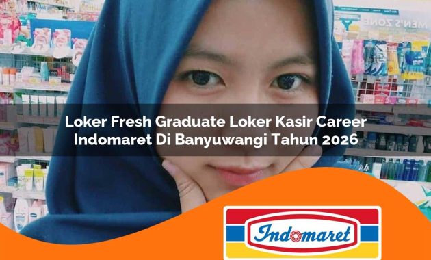 loker fresh graduate loker kasir career indomaret di banyuwangi tahun 2026 1762964243