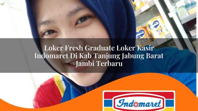 loker fresh graduate loker kasir indomaret di kab tanjung jabung barat jambi terbaru 1762993061