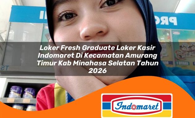 loker fresh graduate loker kasir indomaret di kecamatan amurang timur kab minahasa selatan tahun 2026 1763060308