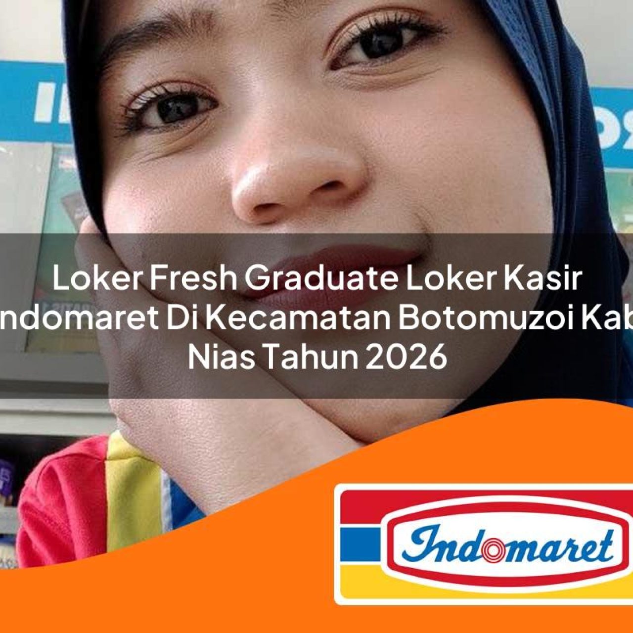 loker fresh graduate loker kasir indomaret di kecamatan botomuzoi kab nias tahun 2026 1763239706