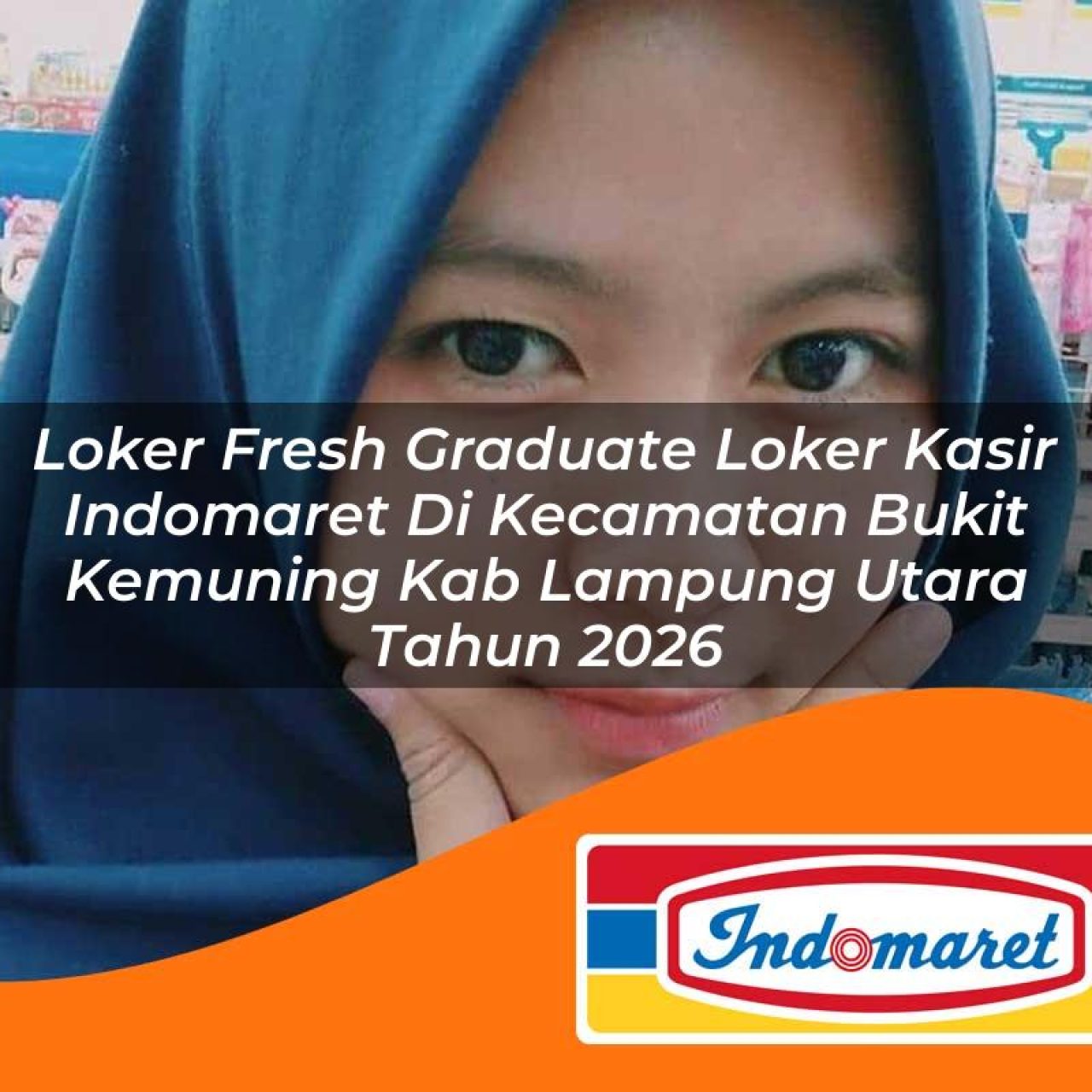 loker fresh graduate loker kasir indomaret di kecamatan bukit kemuning kab lampung utara tahun 2026 1763278825
