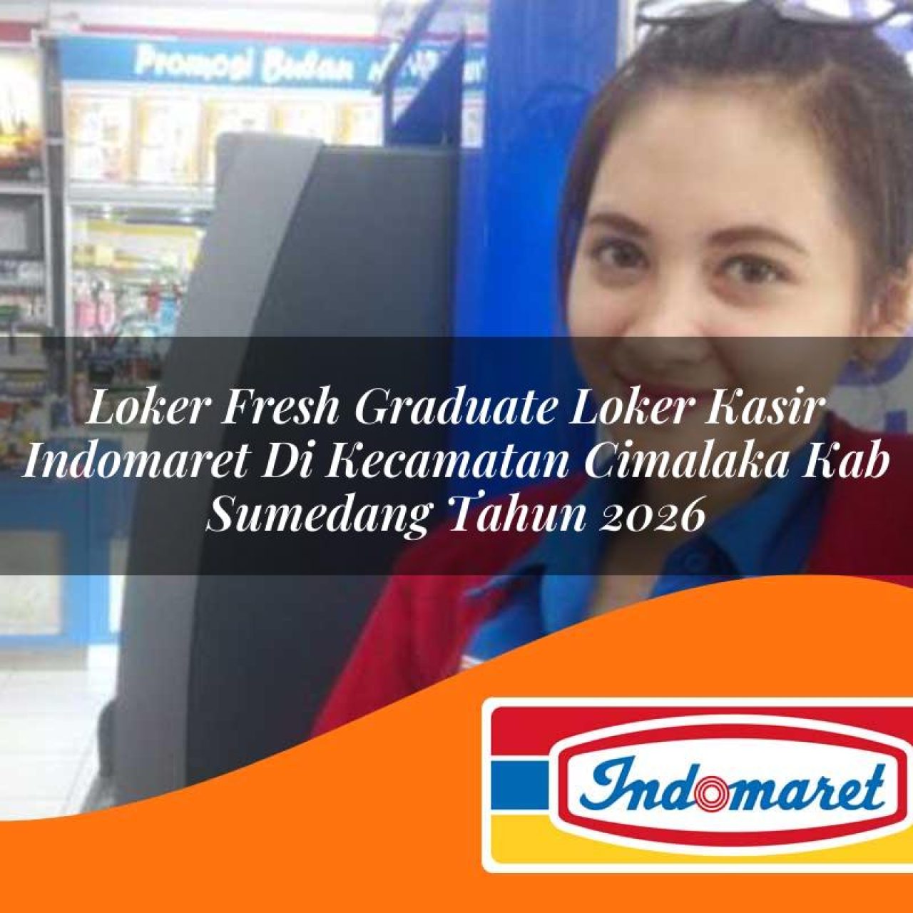 loker fresh graduate loker kasir indomaret di kecamatan cimalaka kab sumedang tahun 2026 1763124146