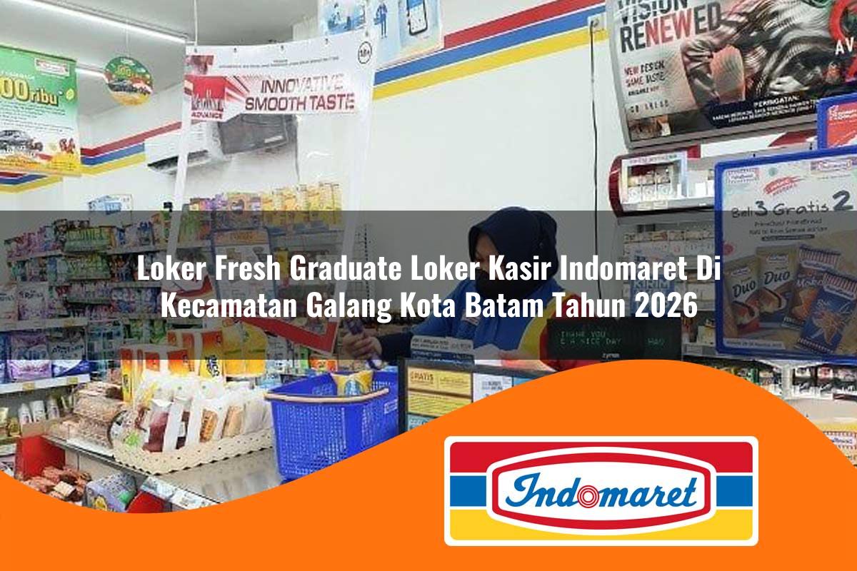 loker fresh graduate loker kasir indomaret di kecamatan galang kota batam tahun 2026 1763419831
