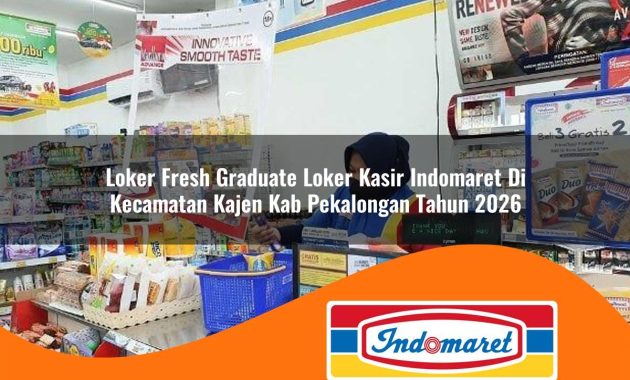 loker fresh graduate loker kasir indomaret di kecamatan kajen kab pekalongan tahun 2026 1763073379