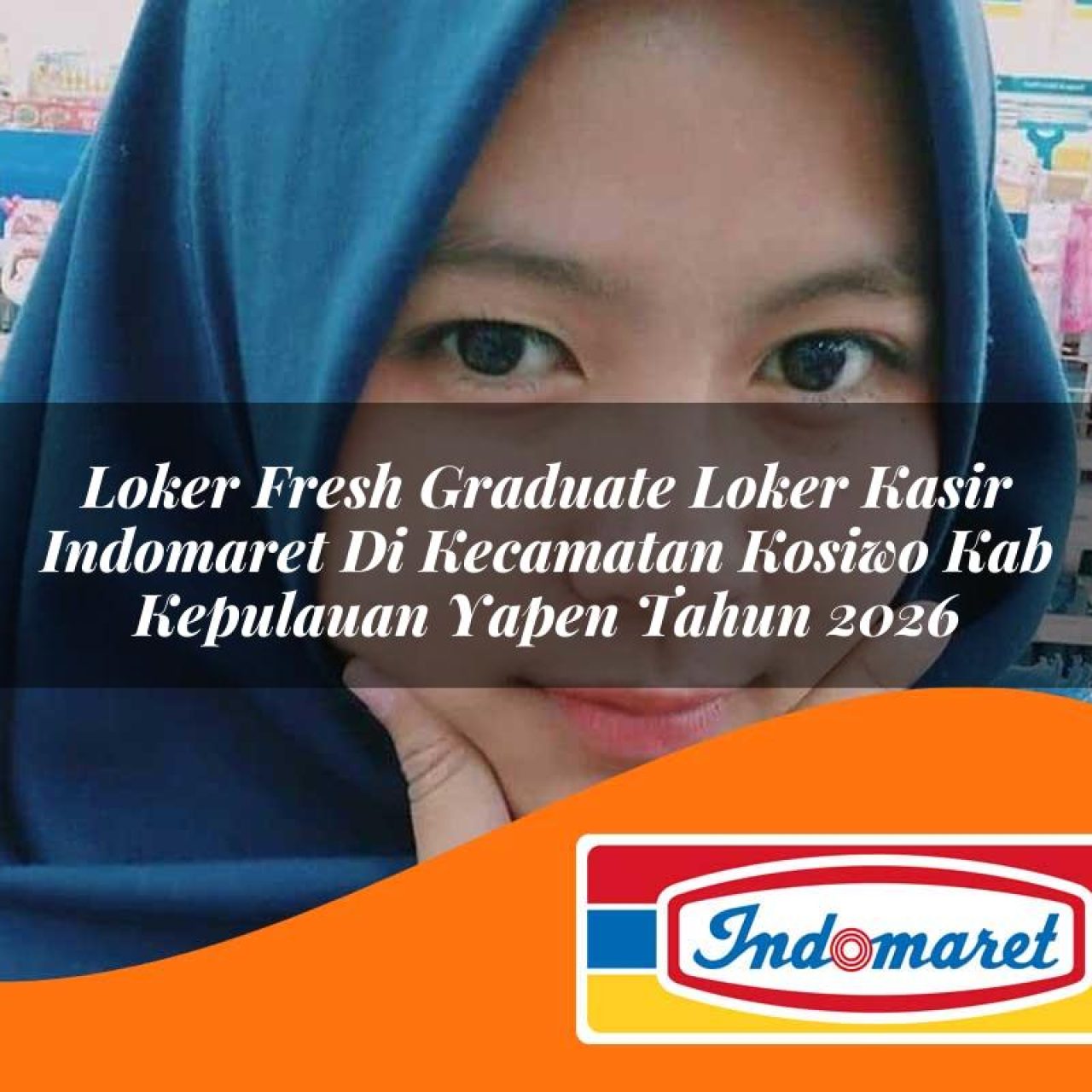 loker fresh graduate loker kasir indomaret di kecamatan kosiwo kab kepulauan yapen tahun 2026 1763418080