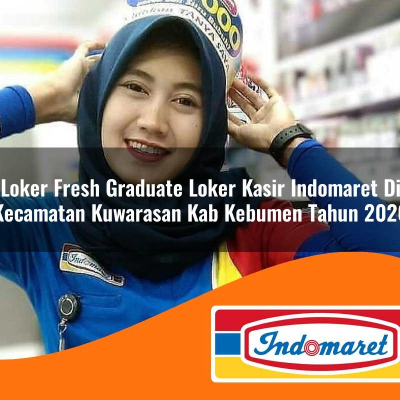 loker fresh graduate loker kasir indomaret di kecamatan kuwarasan kab kebumen tahun 2026 1763423031