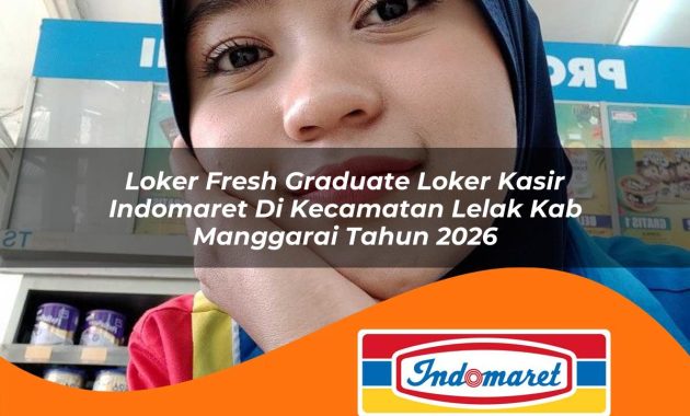 loker fresh graduate loker kasir indomaret di kecamatan lelak kab manggarai tahun 2026 1762998410
