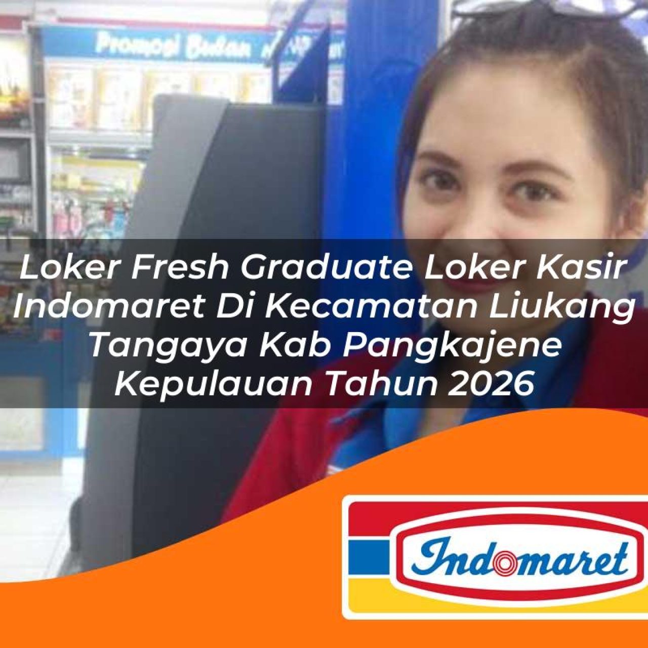 loker-fresh-graduate-loker-kasir-indomaret-di-kecamatan-liukang-tangaya-kab-pangkajene-kepulauan-tahun-2026-1763417963.jpg loker fresh graduate loker kasir indomaret di kecamatan liukang tangaya kab pangkajene kepulauan tahun 2026 1763417963