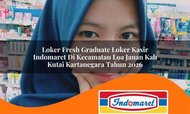 loker fresh graduate loker kasir indomaret di kecamatan loa janan kab kutai kartanegara tahun 2026 1763022019