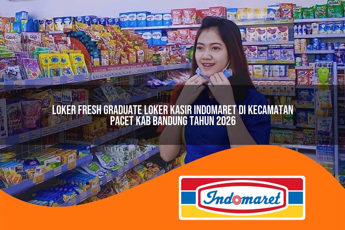 loker fresh graduate loker kasir indomaret di kecamatan pacet kab bandung tahun 2026 1763229990
