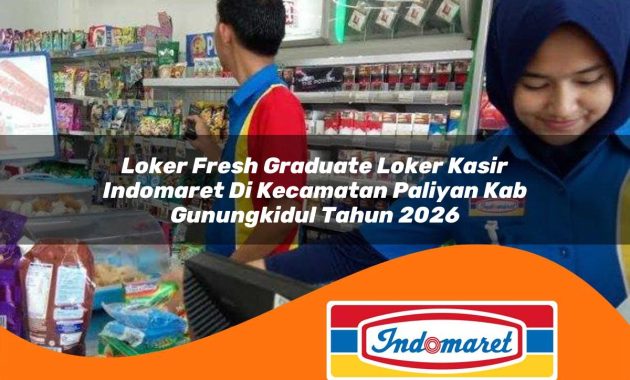 loker fresh graduate loker kasir indomaret di kecamatan paliyan kab gunungkidul tahun 2026 1763021370