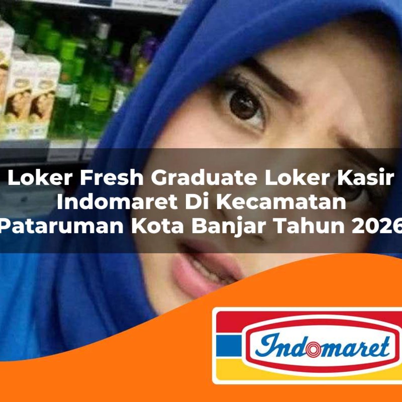 loker fresh graduate loker kasir indomaret di kecamatan pataruman kota banjar tahun 2026 1763383300