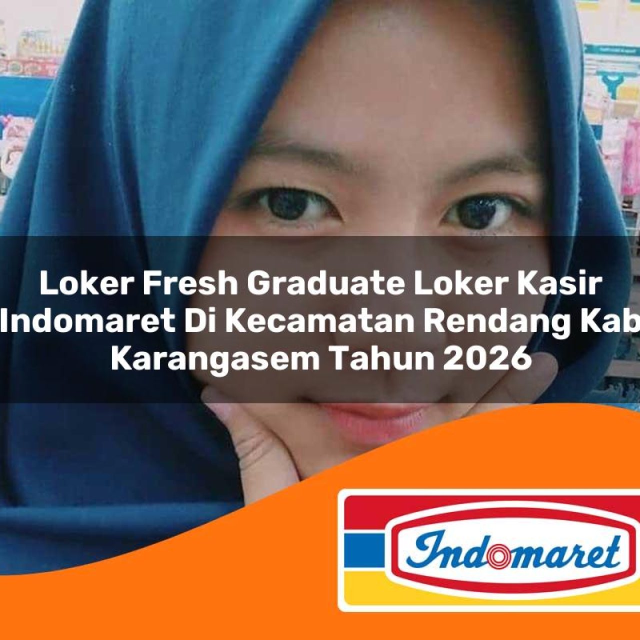 loker fresh graduate loker kasir indomaret di kecamatan rendang kab karangasem tahun 2026 1763344707