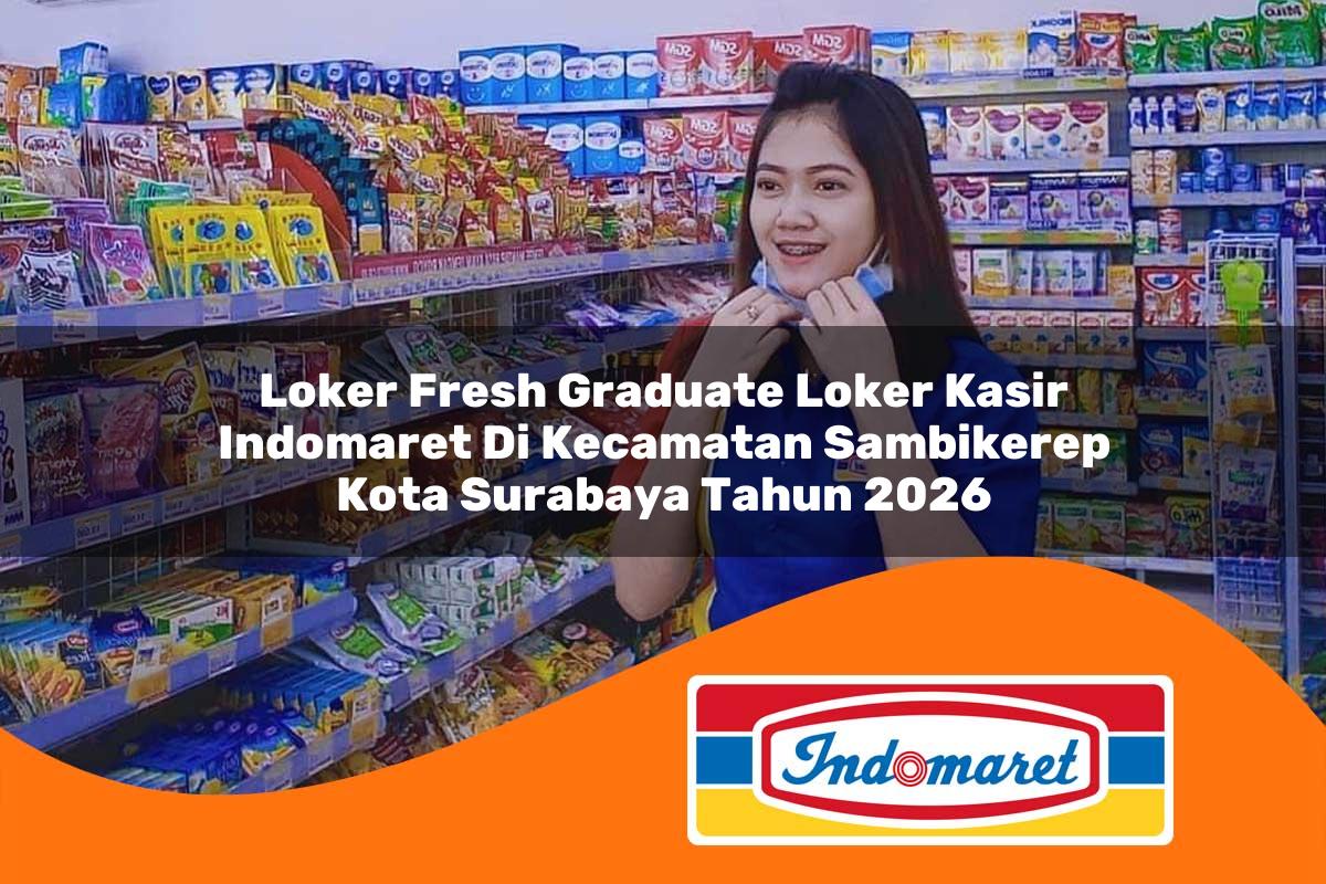 loker fresh graduate loker kasir indomaret di kecamatan sambikerep kota surabaya tahun 2026 1763268684