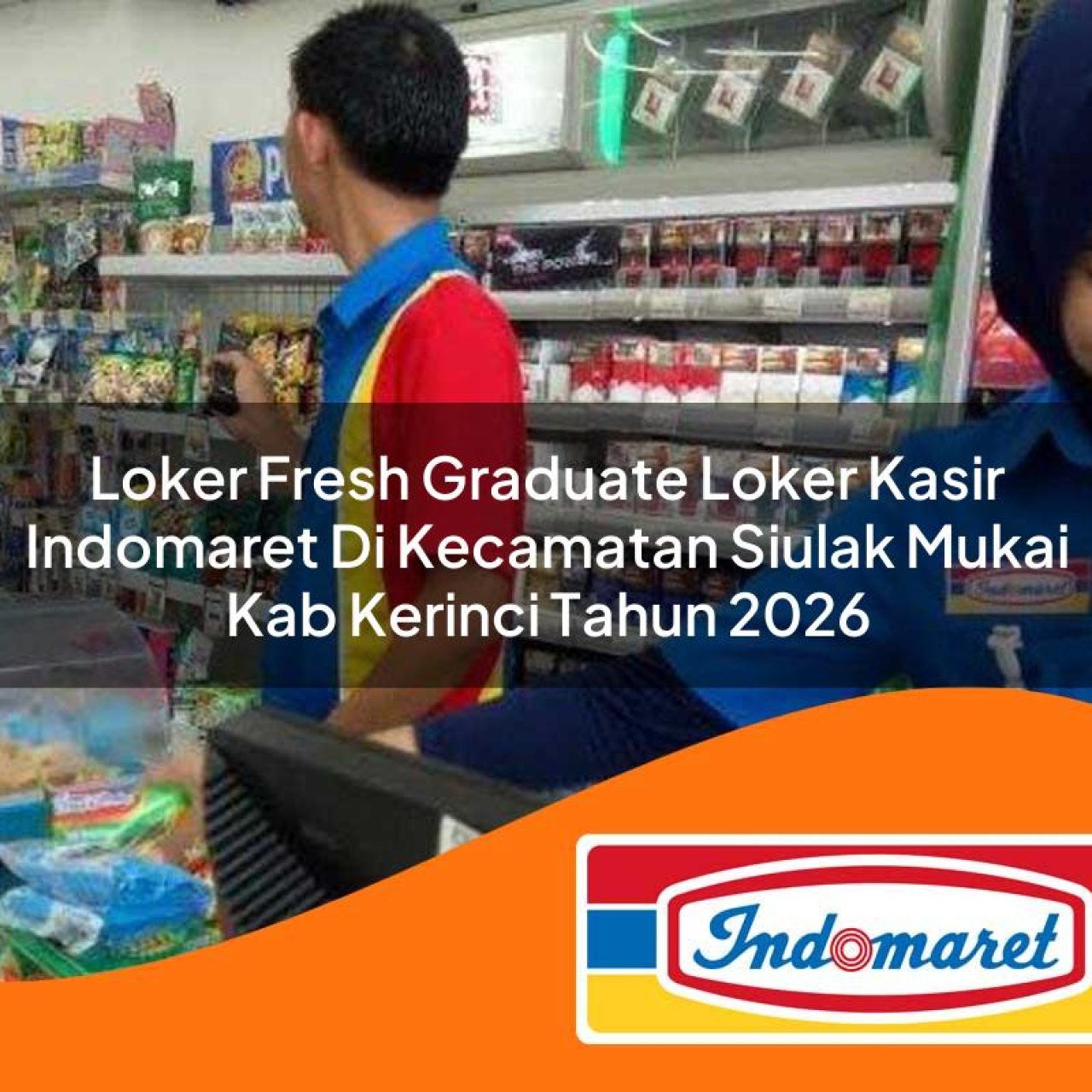 loker fresh graduate loker kasir indomaret di kecamatan siulak mukai kab kerinci tahun 2026 1763220634