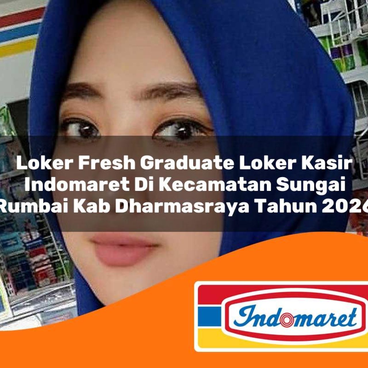 loker fresh graduate loker kasir indomaret di kecamatan sungai rumbai kab dharmasraya tahun 2026 1763277088