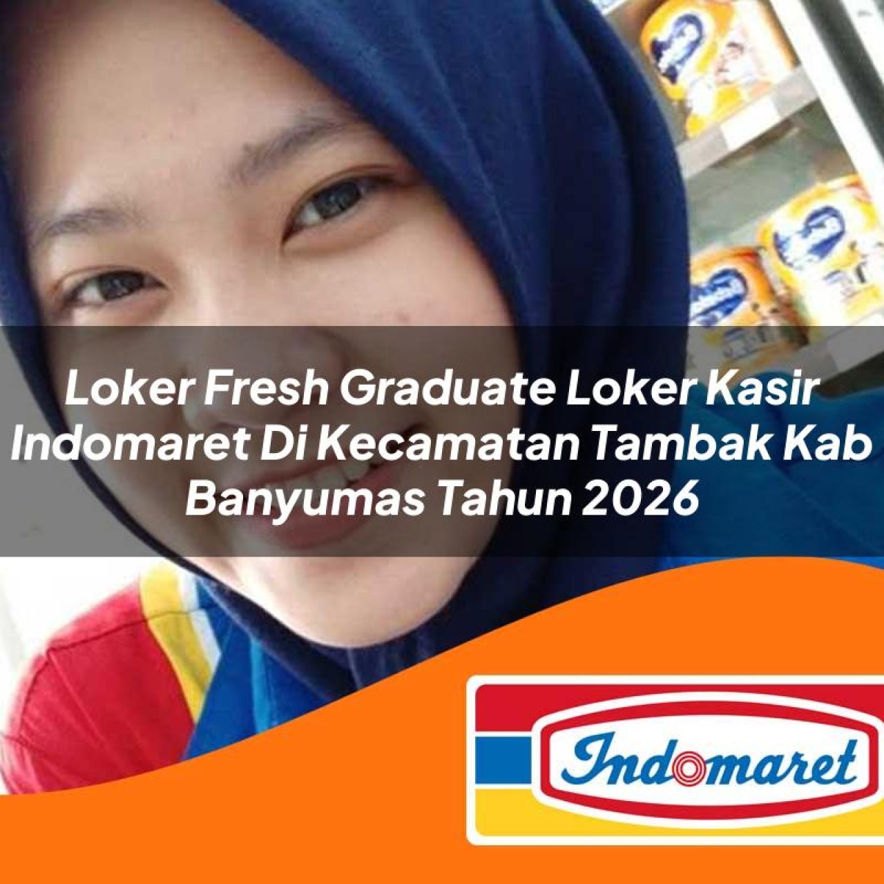 loker fresh graduate loker kasir indomaret di kecamatan tambak kab banyumas tahun 2026 1763190577