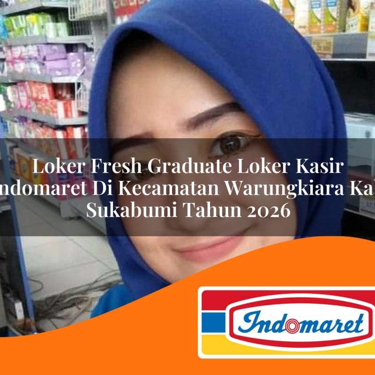 loker fresh graduate loker kasir indomaret di kecamatan warungkiara kab sukabumi tahun 2026 1763329662